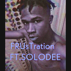 FRUsTration Ft.SOLODEE