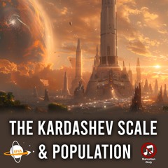The Kardashev Scale & Population (Narration Only)