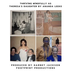 SPOKEN WORD MUSIC: Thriving Mindfully as Theresa's Daughter