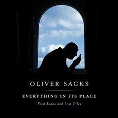 ( 6WjF ) Everything in Its Place: First Loves and Last Tales by  Oliver Sacks,Dan Woren,Random House