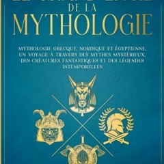 Lire Le Grand Livre de la Mythologie - 3 Livres en 1 - Mythologie Grecque, Nordique et Égyptienne.