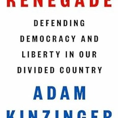 FREE (PDF) Renegade: Defending Democracy and Liberty in Our Divided Country