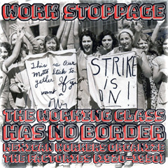 The Working Class Has No Border Ep 9:  Mexican Workers Organize The Factories (1920-1950) PREVIEW