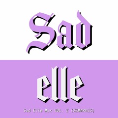 Sad Elle Mix VOLUME I - XEMARA15