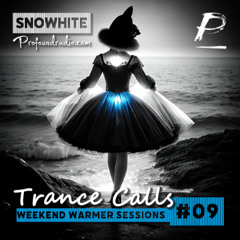Trance Calls #09 - Weekend Warmer @Profoundradio.com