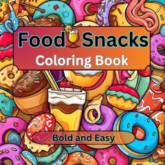 ✔PDF✔ Food and Snacks Coloring Book: +40 Simple and Easy Designs,: Bold & Easy D