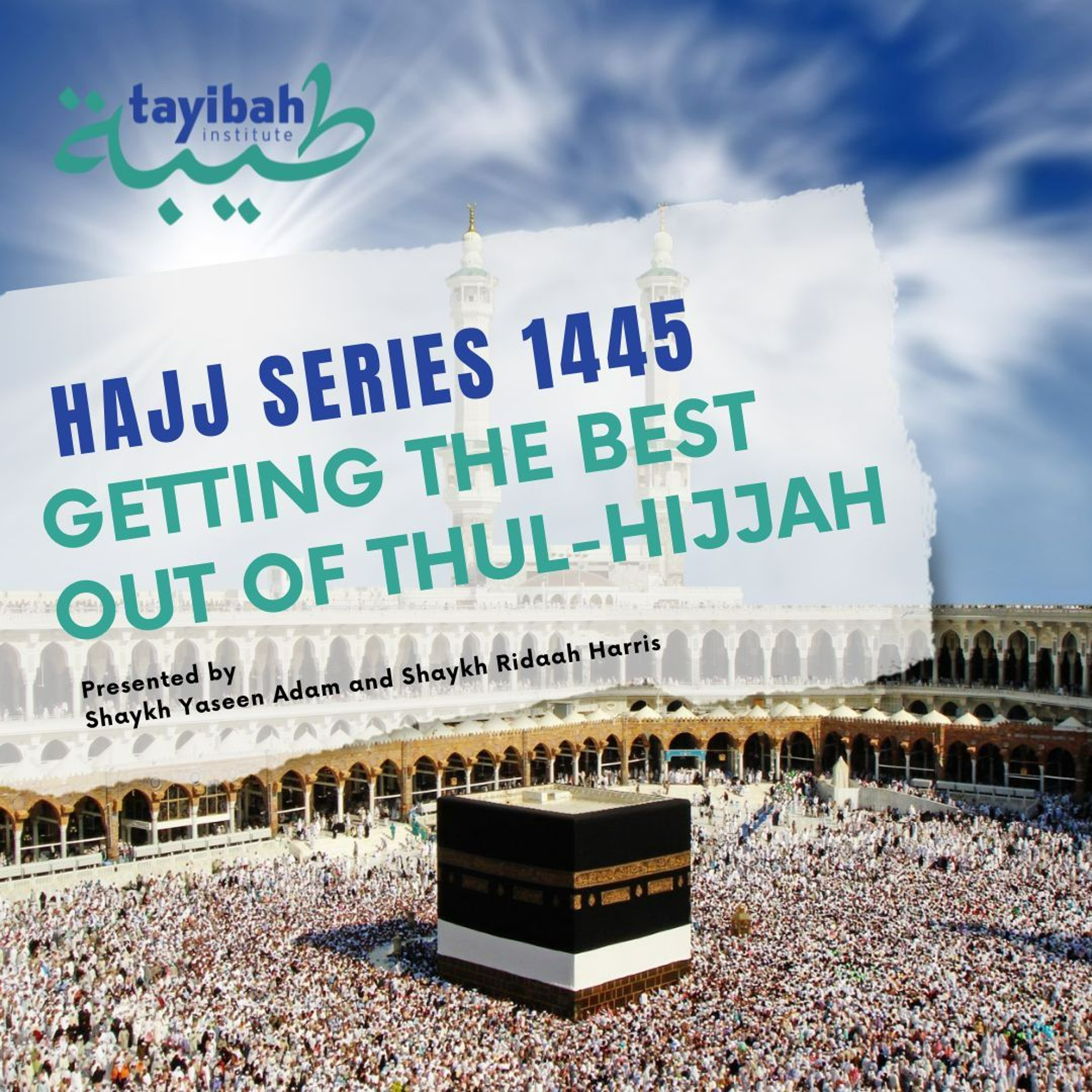 8 - Getting the best out of Thul-Hjjah - Hajj Series 1445H episode artwork