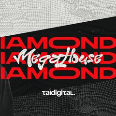 MEGA HOUSE DIAMONDS - (TAI Digital)