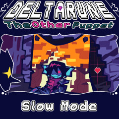 (PᕓPEJAM) Slow Mode - [DELTARUNE: The Other Puppet]