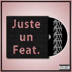 JUSTE UN FEAT
