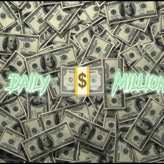 Daily Millions (Prod. Ezzie & Sejicold)