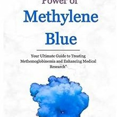 ~Read~[PDF] Unlock The Healing Power Of Methylene Blue: Your Ultimate Guide to Treating Methemo
