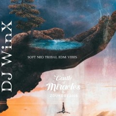 SOFT NEO TRIBAL EDM VIBES - ZOUKDREAMS CASTLE OF MIRACLES 04/2024