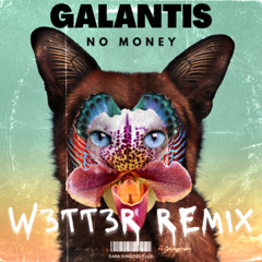 Galantis - No Money (W3TT3R Remix)
