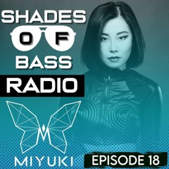 Shades Of Bass Radio: EP 18 - Miyuki