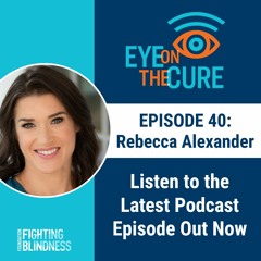 Eye on the Cure Podcast | Episode 40: Rebecca Alexander