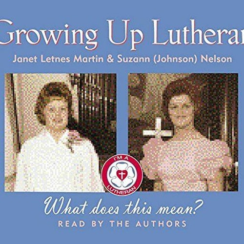 Stream GET [PDF EBOOK EPUB KINDLE] Growing Up Lutheran What Does This