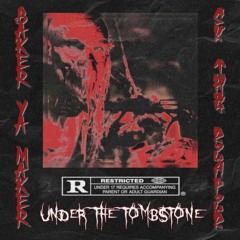 Under The Tombstone ft BAKER YA MAKER
