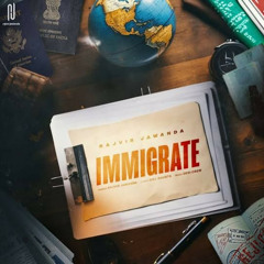 Immigrate | Rajvir Jawanda
