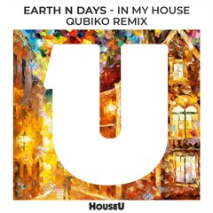 Earth n Days - In My House (Qubiko Remix)