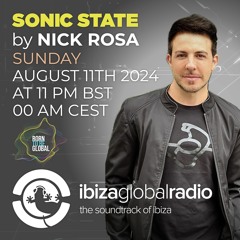 SONIC STATE with Nick Rosa - Ibiza Global Radio 11/08/2024