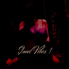 Good Vibes 1