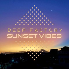 Deep Factory - Sunset Vibes