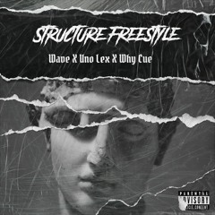 Wave X Uno Lex X Why Cue - Structure Freestyle