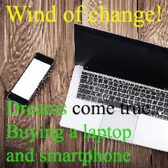 Wind of change. Buying a laptop and smartphone. Grocery store. Stable Salary