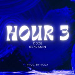 hour 3 - doze, benjamin (prod. by noizy)