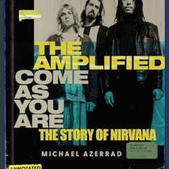 {READ} ✨ The Amplified Come as You Are: The Story of Nirvana     Hardcover – October 24, 2023 (Ebo