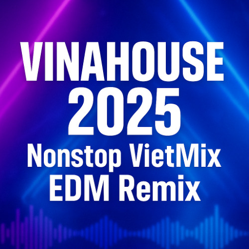 VINAHOUSE 2025 - Nonstop VietMix EDM Remix | Best VINAHOUSE Mix