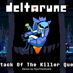 Deltarune  Attack Of The Killer Queen Remix By NyxTheShield