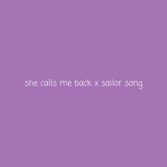 she calls me back x sailor song edit