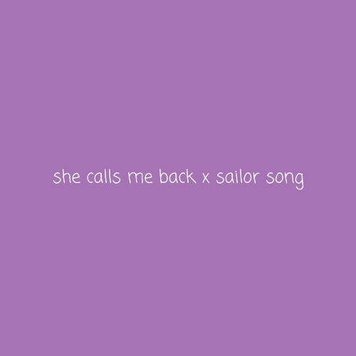 she calls me back x sailor song edit
