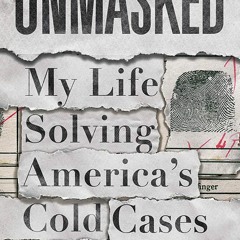 DOWNLOAD Unmasked: My Life Solving America's Cold Cases Paul Holes eBook