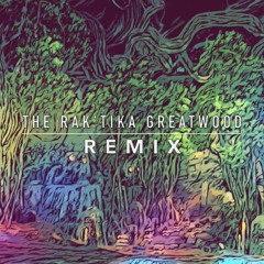 The Rak'tika Greatwood [DANCE REMIX]