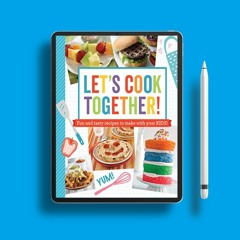 Let's Cook Together!: Fun and Tasty Recipes to Make With Your Kids! . Free Reading [PDF]