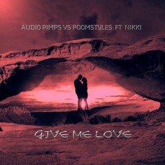 Audio Pimps & Poomstyles Ft Nicky Give Me Love