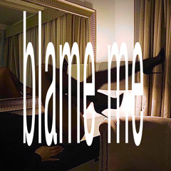 blame me (interlude)