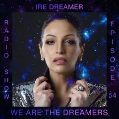 My "We are the Dreamers" radio show episode 54