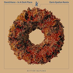 PREMIERE: David Keno - In A Dark Place (Darin Epsilon Remix) [Ritter Butzke Records]