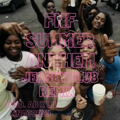 FNF Summer Anthem (Jerseyclub Remix)- Prod. AD X Lil Snatched #jerseyclub