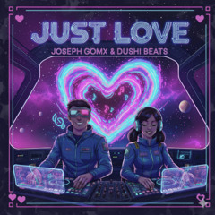 Joseph Gomx, Dushi Beats - Just Love (Extended Mix)