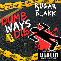Rugar Blakk - Dumb Ways 2 Die
