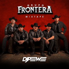 DJ PEEWEE - GRUPO FRONTERA MIXTAPE