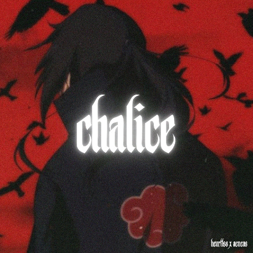 heartlss & AENEAS - chalice