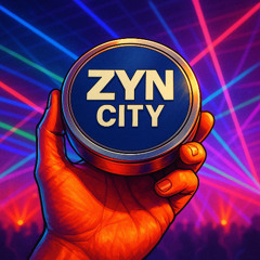 Zyn City!