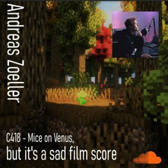 C418 - Mice on Venus, but it's a sad film score