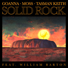 Goanna, Moss, Tasman Keith - Solid Rock (feat. William Barton)